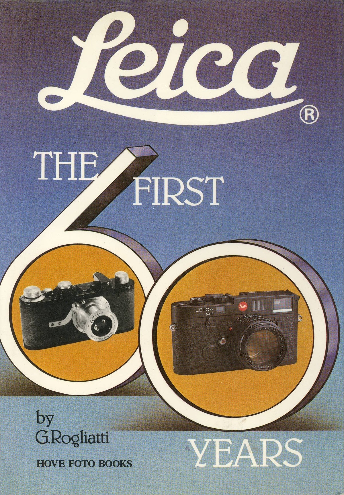 Leica: The First Sixty Years by Gianni Rogliatti – Hove Foto Books – front cover