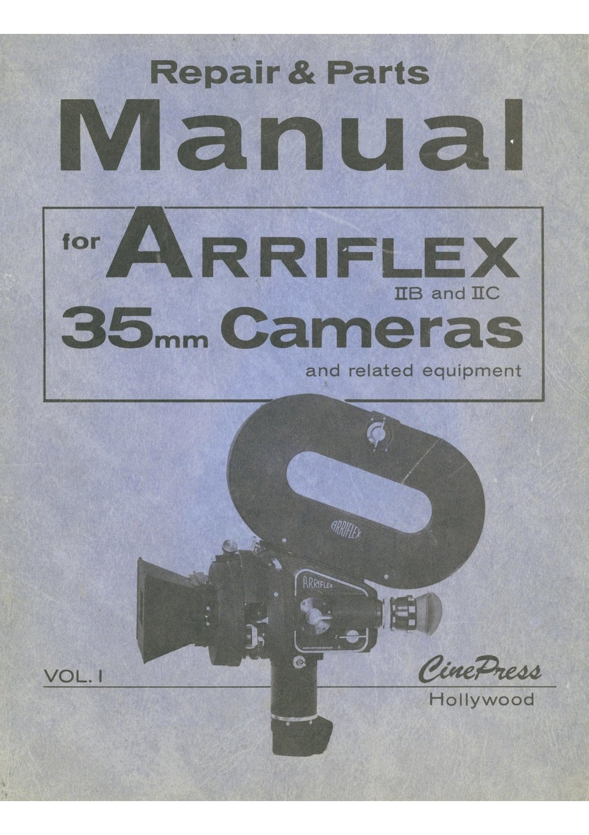 Repair & Parts Manual for Arriflex 35 mm Cameras IIB and IIC, Vol. I – CinePress – front cover